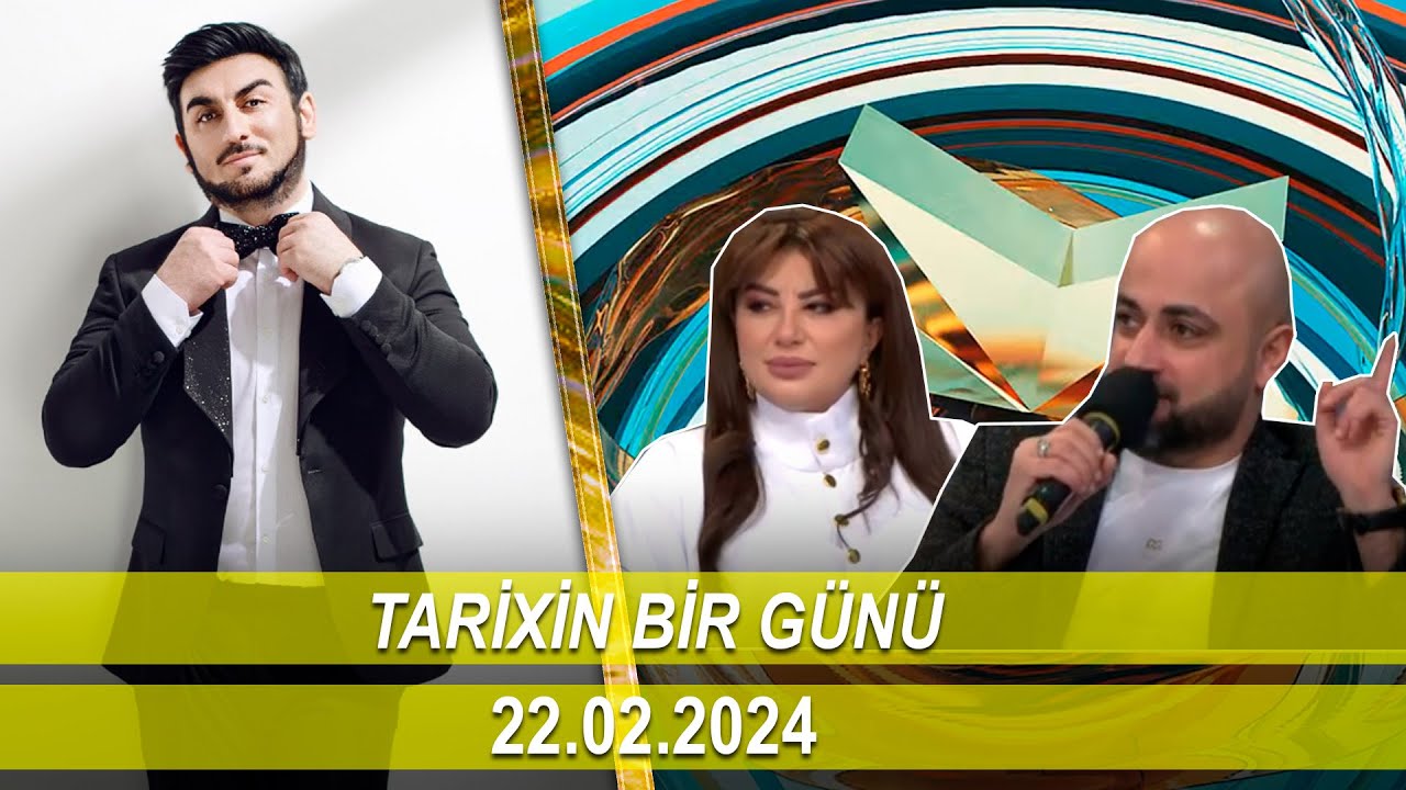 Tarixin Bir Günü (22.02.2024) Canan, Nüsabe Musayeva, Mehdi Masalli, Rufet Nasosnu