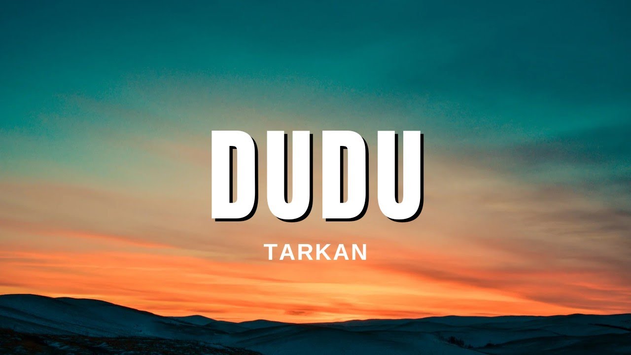 Tarkan - Dudu (Sözleri & Lyrics)