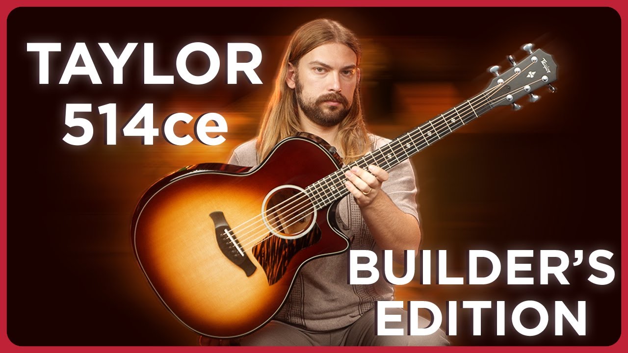 Taylor Brings the Builder's Edition Treatment to the 500 Series! 514ce Builder's Edition