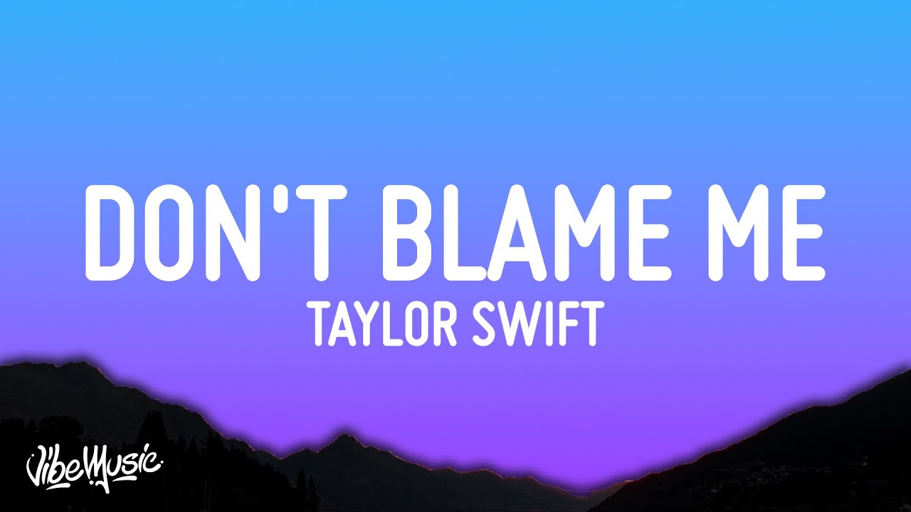 Taylor Swift - Don't Blame Me (Lyrics)