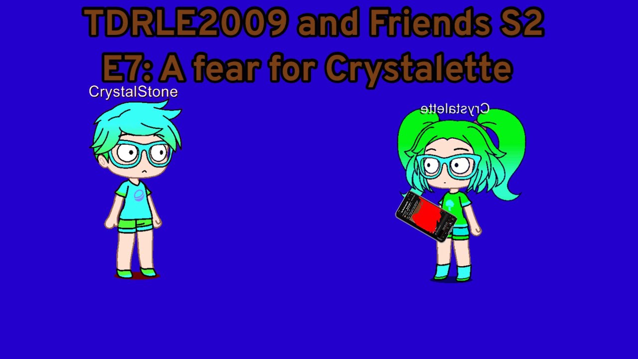 TDRLE2009 and Friends S2 E7: A fear for Crystalette
