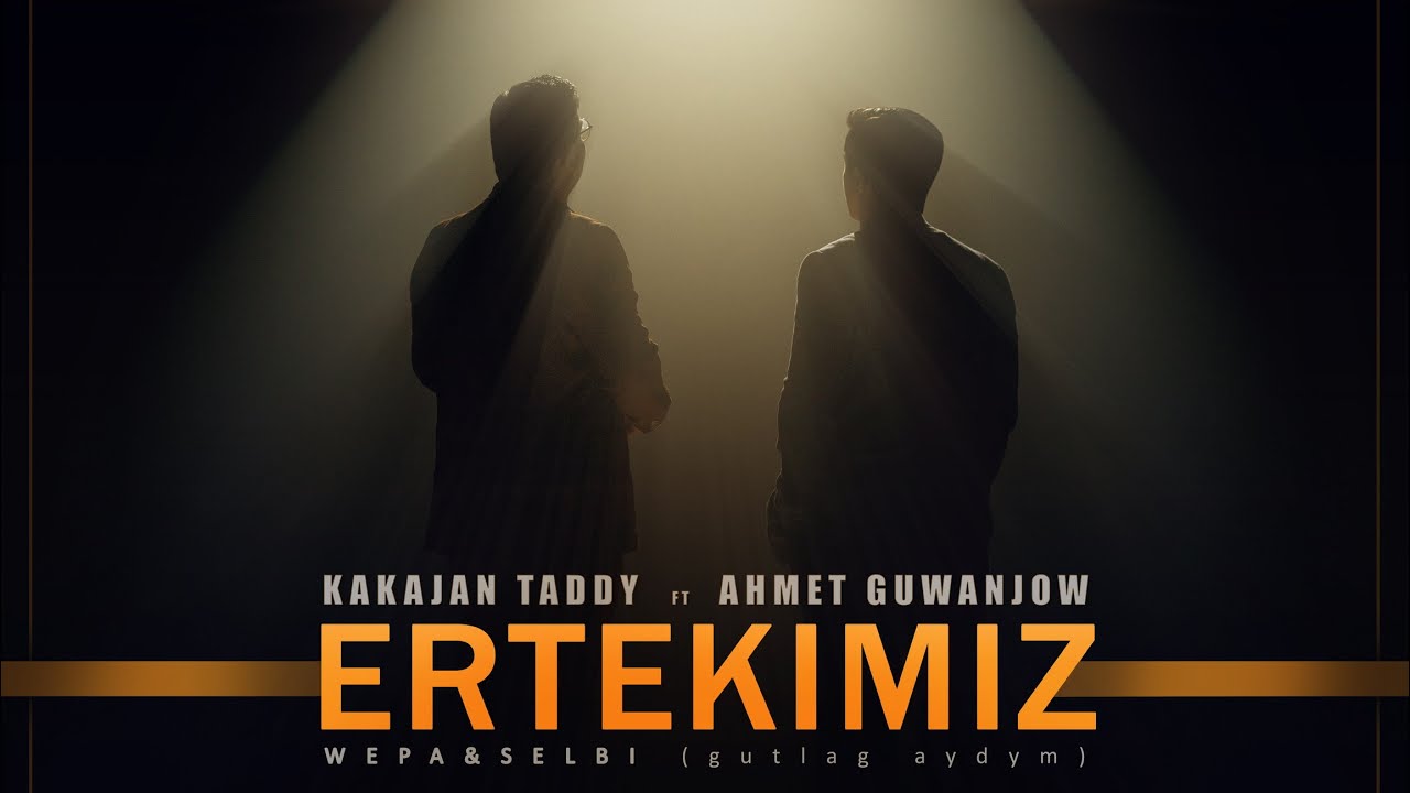 TEDDY & AHMET GUWANJOW-ERTEKIMIZ
