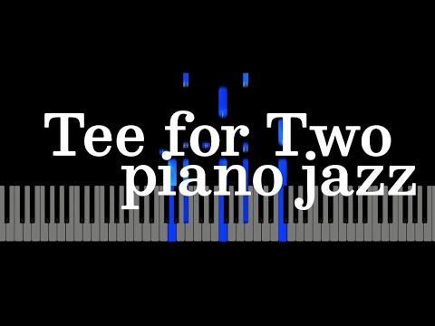 Tee For Two - Piano jazz (chords)