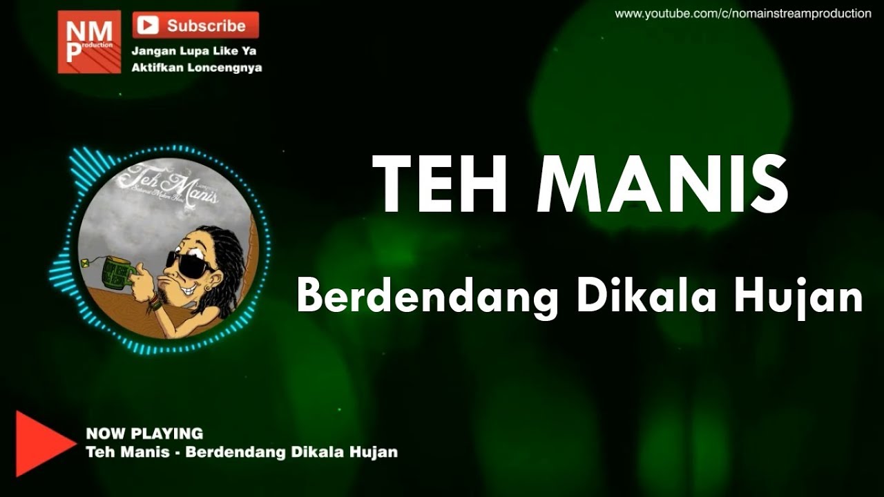 Teh Manis - Berdendang Dikala Hujan (Lirik by NMP)