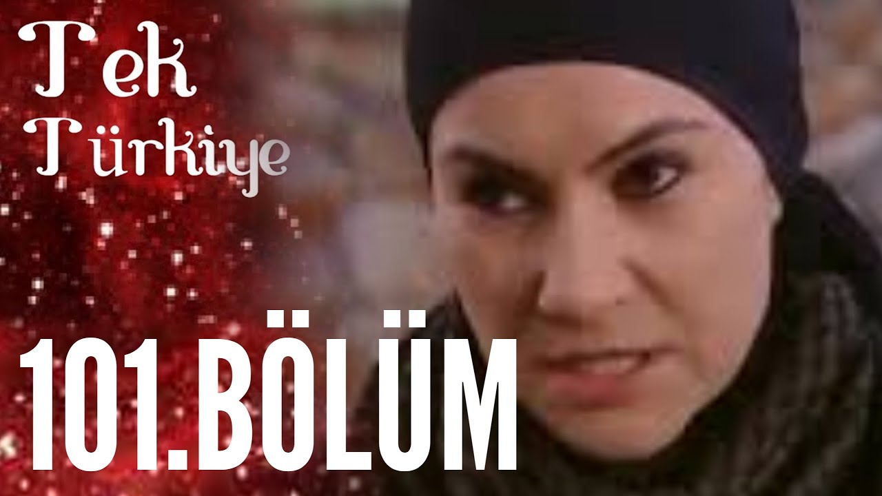 Tek Türkiye | 101.Bölüm İzle