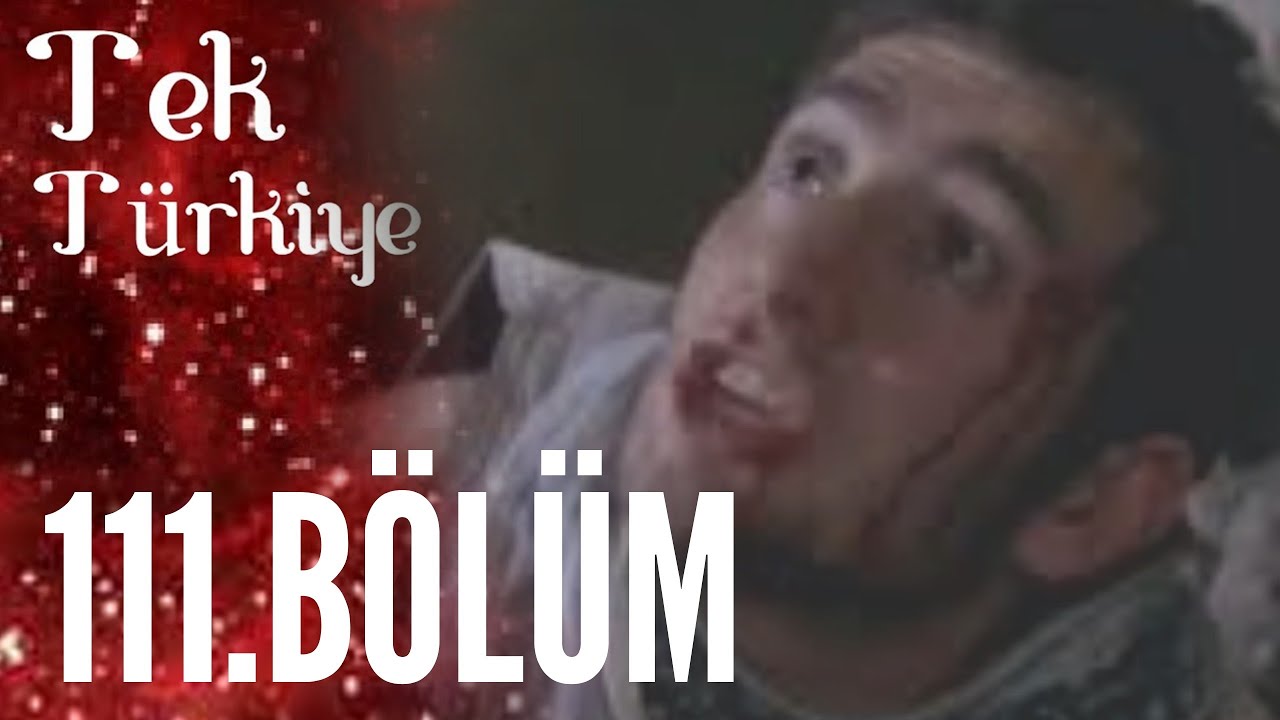Tek Türkiye | 111.Bölüm İzle