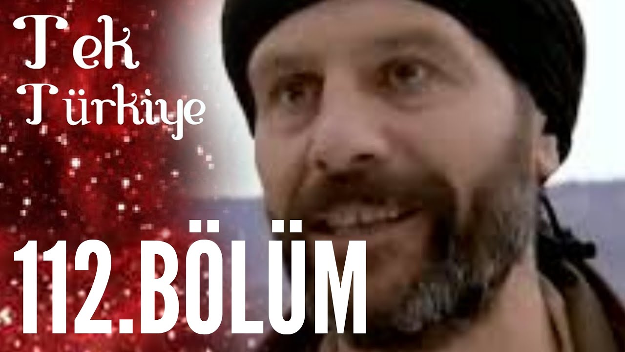Tek Türkiye | 112.Bölüm İzle