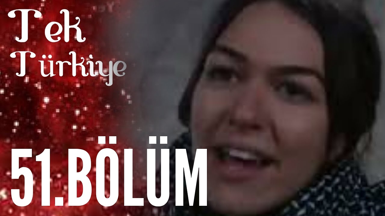 Tek Türkiye | 51.Bölüm İzle