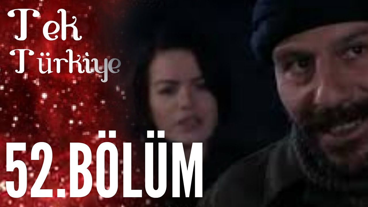 Tek Türkiye | 52.Bölüm İzle