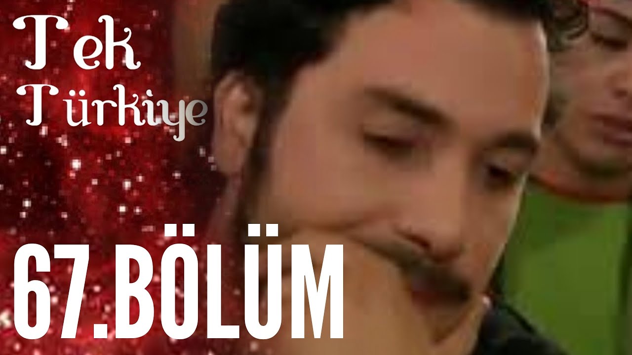 Tek Türkiye | 67.Bölüm İzle