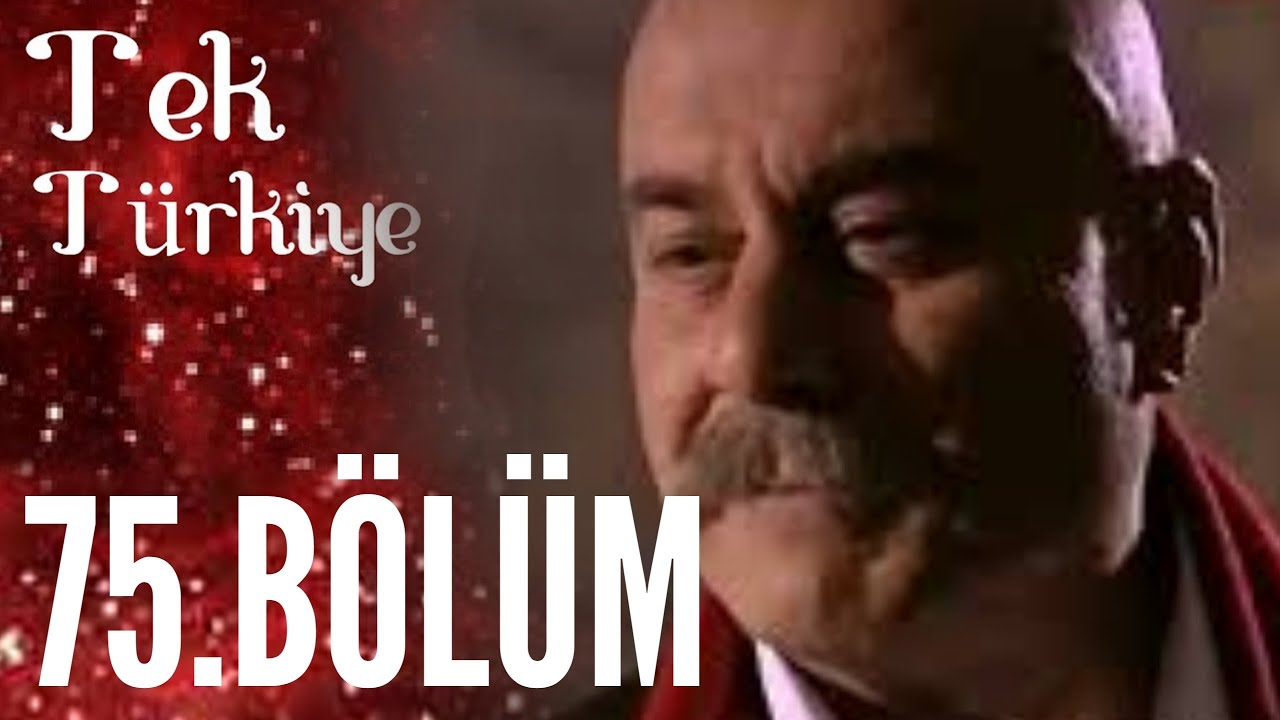 Tek Türkiye | 75.Bölüm İzle