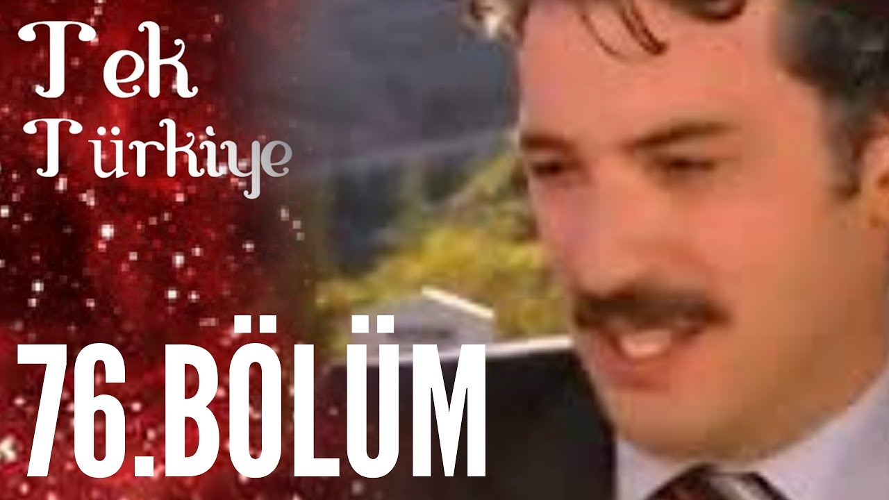 Tek Türkiye | 76.Bölüm İzle