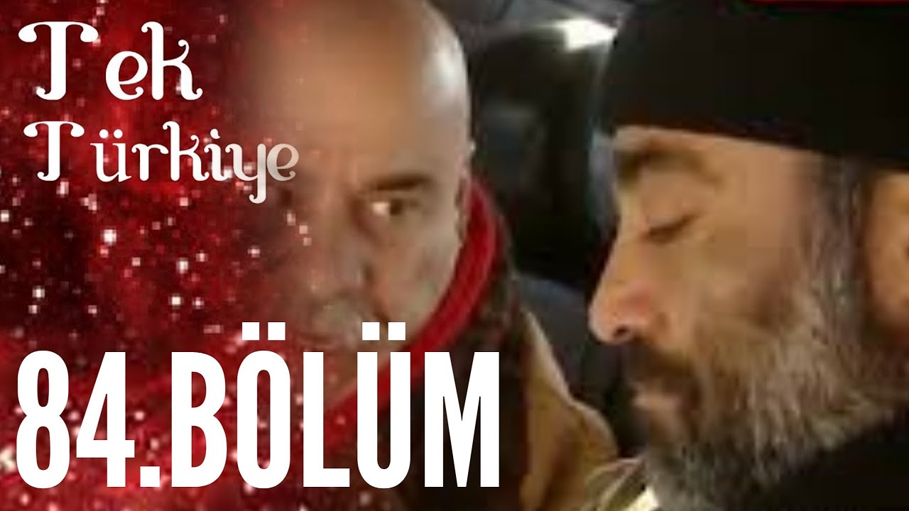 Tek Türkiye | 84.Bölüm İzle