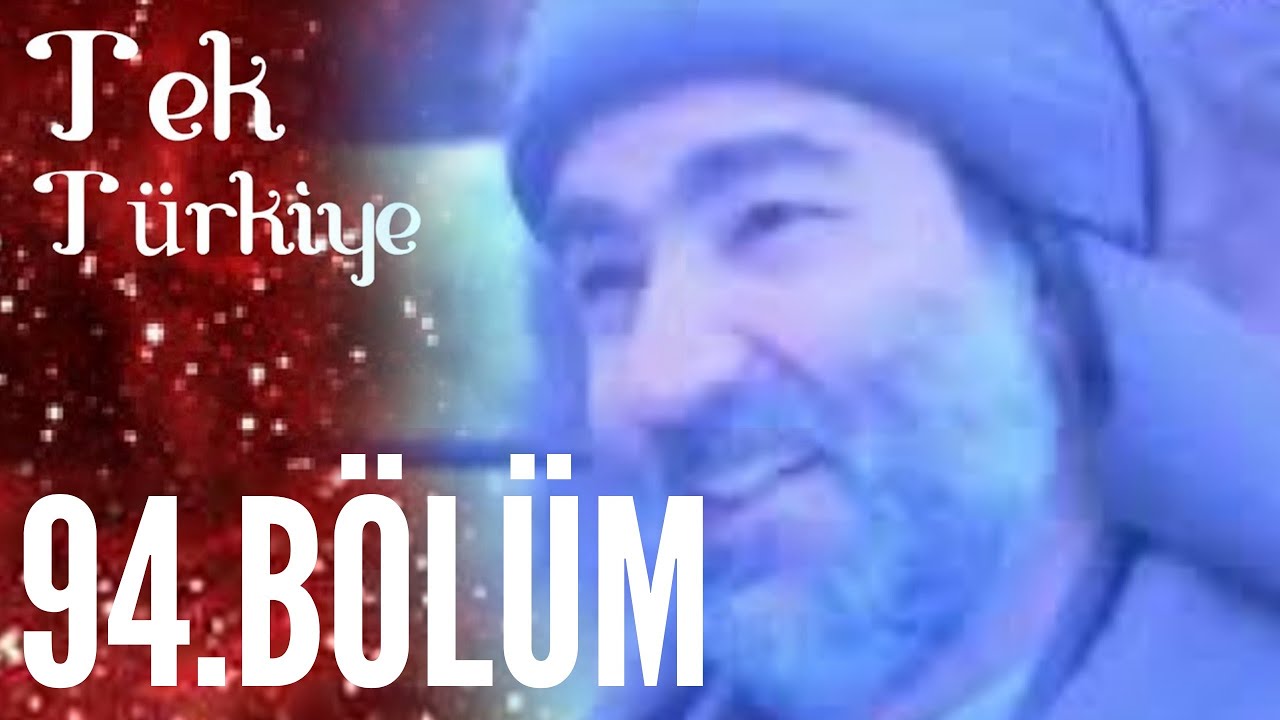 Tek Türkiye | 94.Bölüm İzle