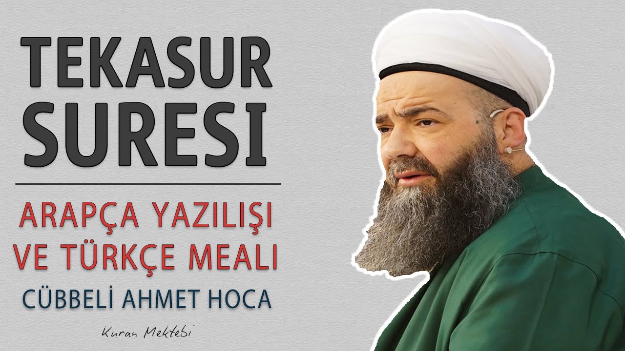 Tekasur suresi anlamı dinle Cübbeli Ahmet Hoca (Tekasur suresi arapça yazılışı okunuşu ve meali)
