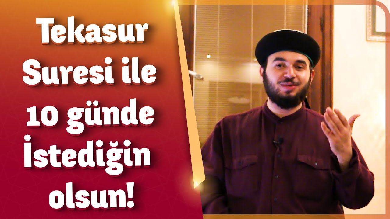 Tekasur Suresi ile 10 günde istediğin olsun! - Mücahid Han