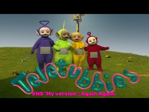 Teletubbies. Again Again. 'My version'