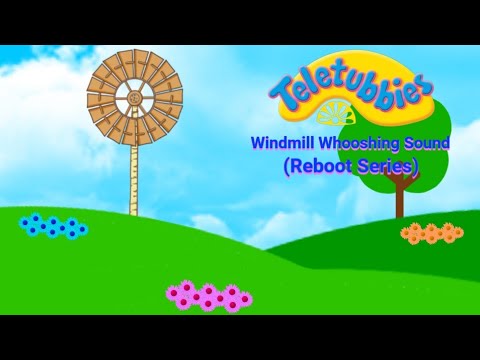 Teletubbies: Windmill Whooshing Sound (Reboot)