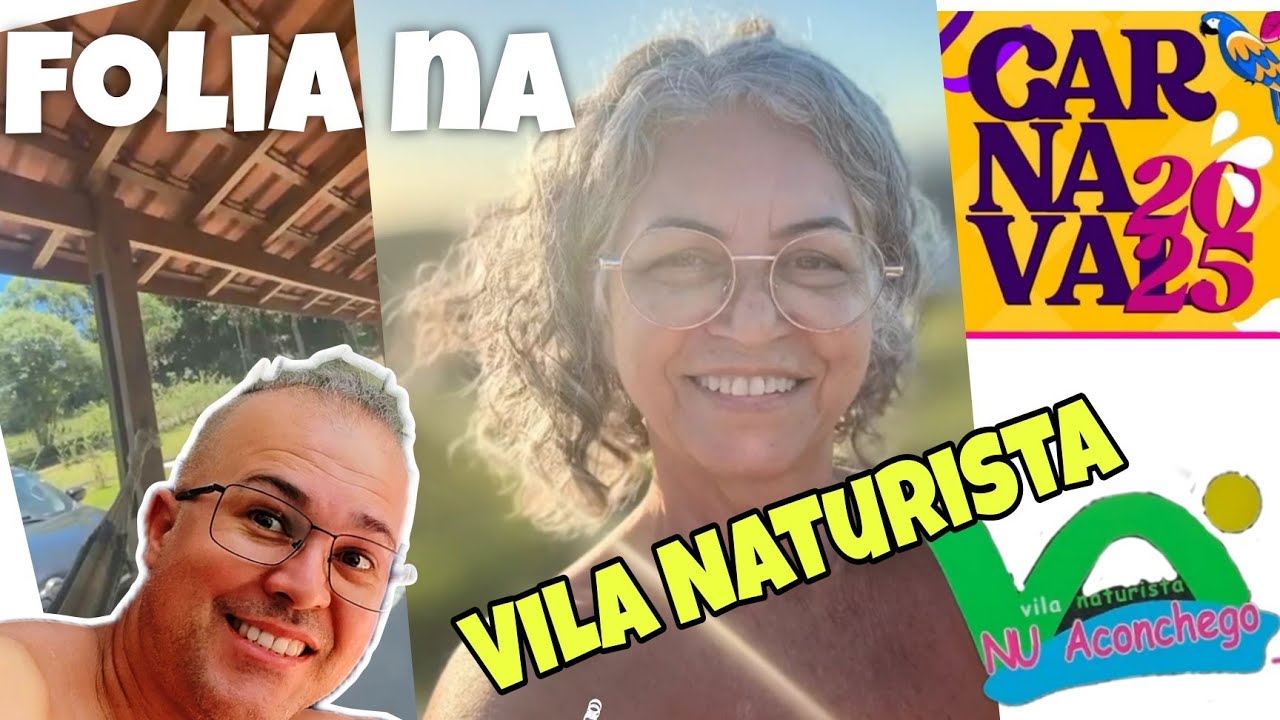Tem Carnaval NATURISTA| Com está a Festa na VILA Nu aconchego| Como participar.
