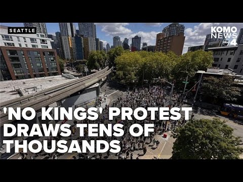 Tens of thousands gather in Seattle for 'No Kings' protests against Trump administration