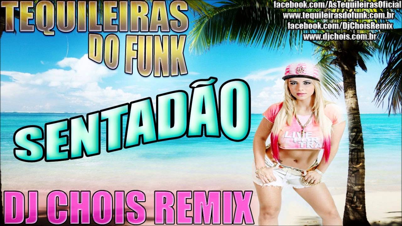Tequileiras do Funk - Sentadão - ( Dj Chois Remix ) - Eletro funk 2014