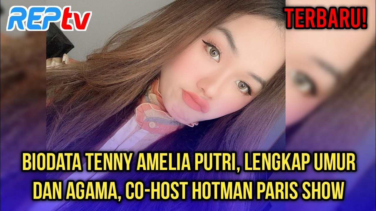 TERBARU! BIODATA TENNY AMELIA PUTRI, LENGKAP UMUR & AGAMA, CO-HOST HOTMAN PARIS SHOW