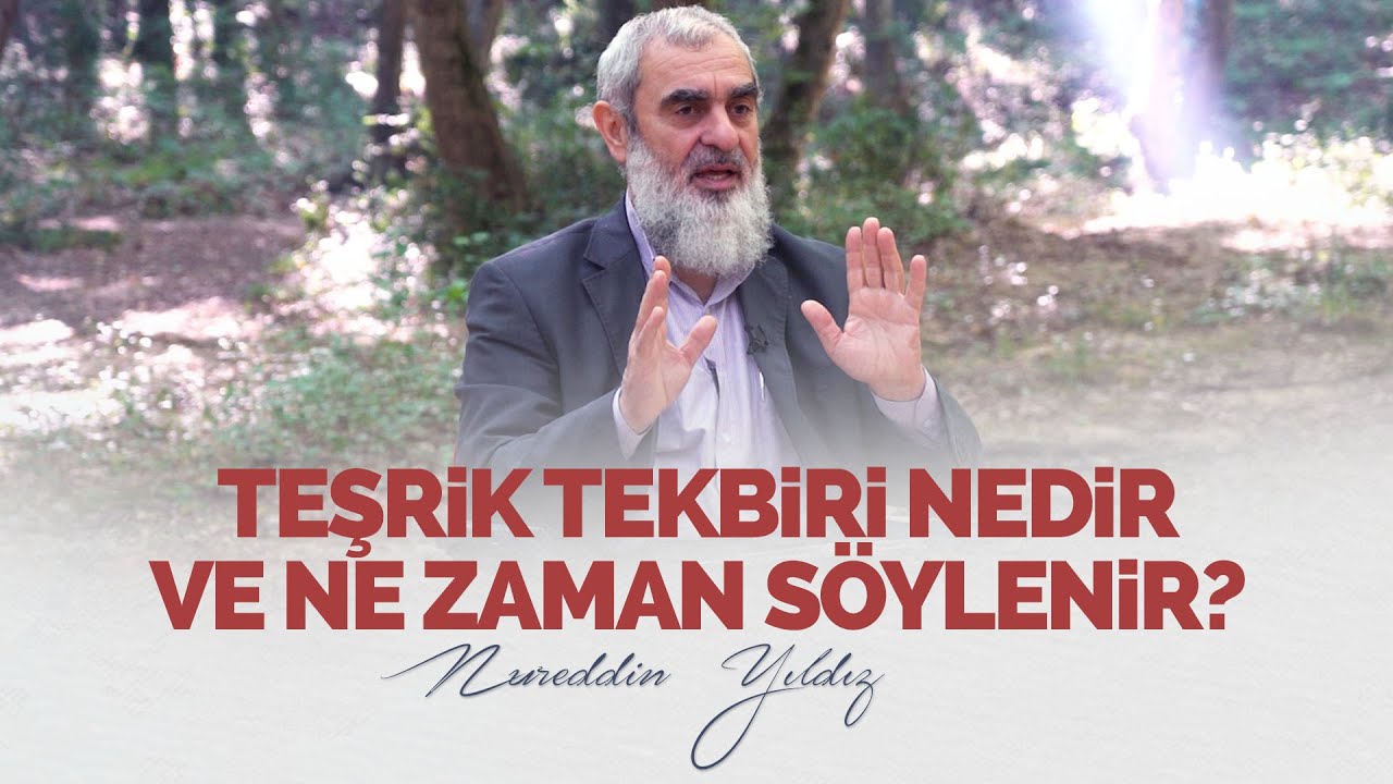Teşrik Tekbiri Nedir ve Ne Zaman Söylenir? - Nureddin Yıldız