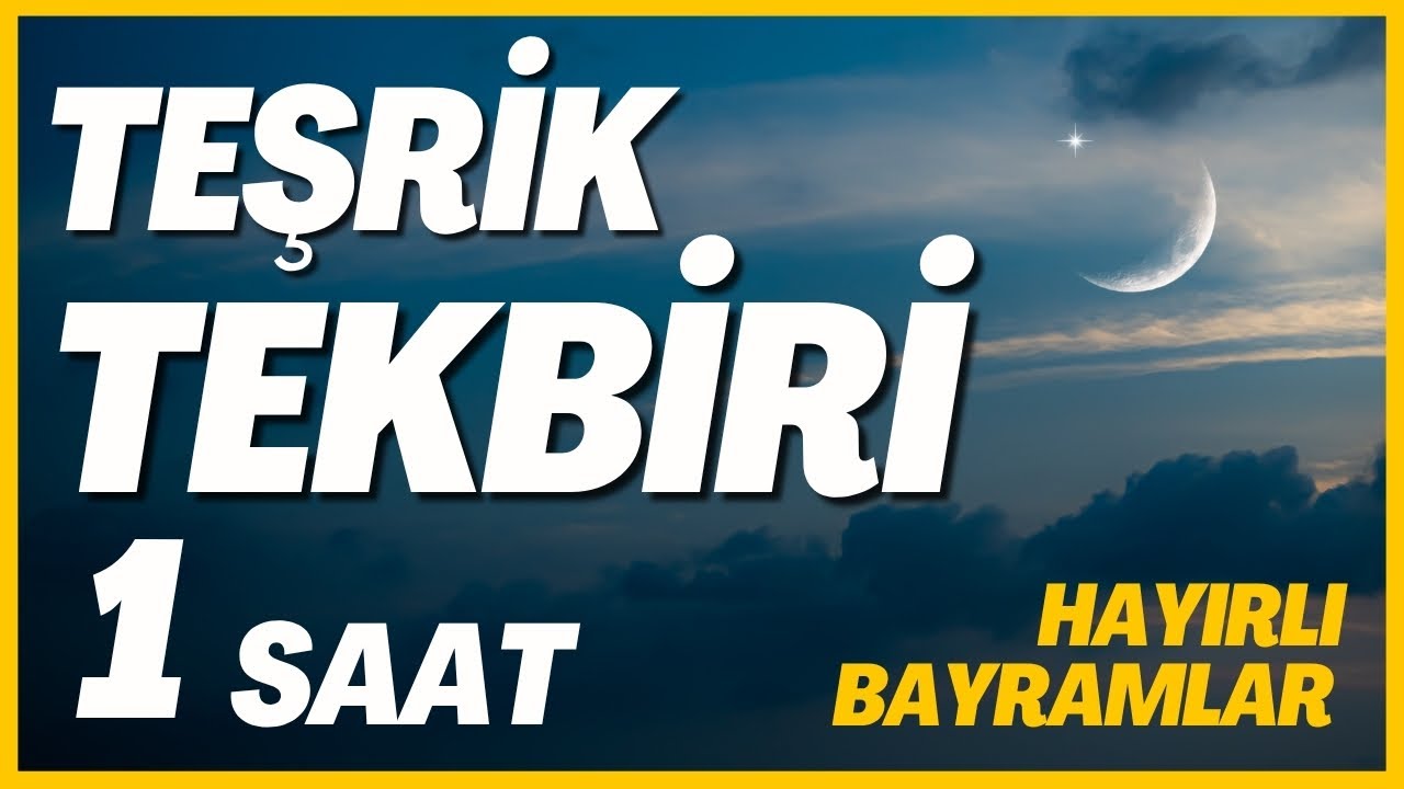 TEŞRİK TEKBİRİ 1 SAAT / Kurban Bayramımız Mübarek Olsun