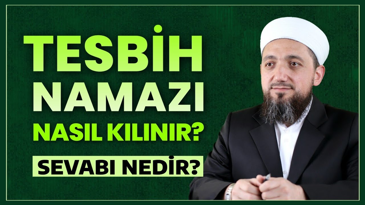 Tesbih Namazı Nasıl Kılınır? | Tesbih Namazının Sevabı?