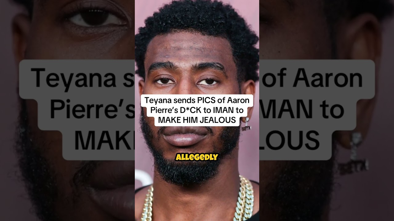 Teyana Taylor sends PICS of Aaron Pierre's D*CK to IMAN Shumpert to MAKE HIM JEALOUS
