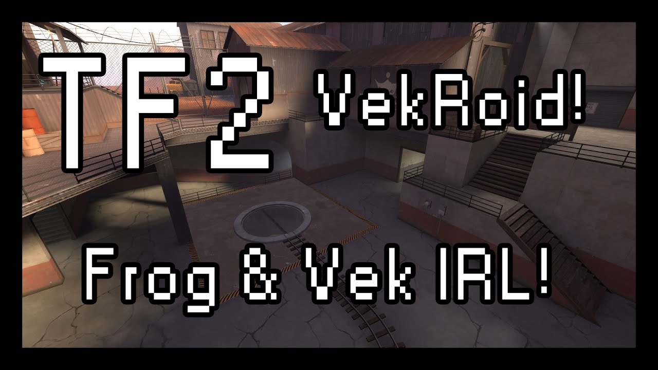 TF2: VekRoid. Froggoid and Vek Hanging IRL! Part 1!