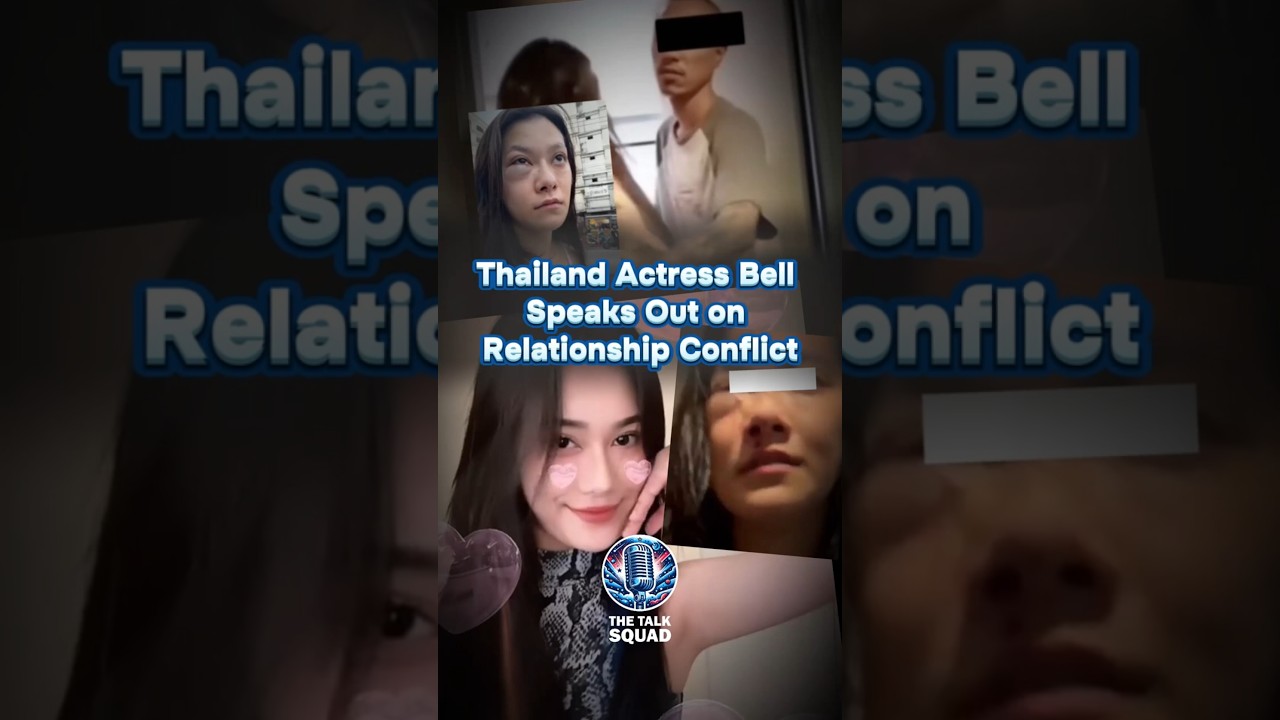 Thai Actress Bell Speaks Out About Abuse by Married Boyfriend