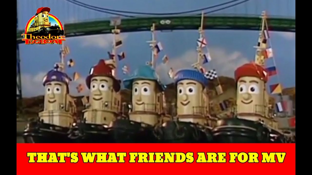 That's What Friends Are For MV (Theodore Tugboat Tribute)