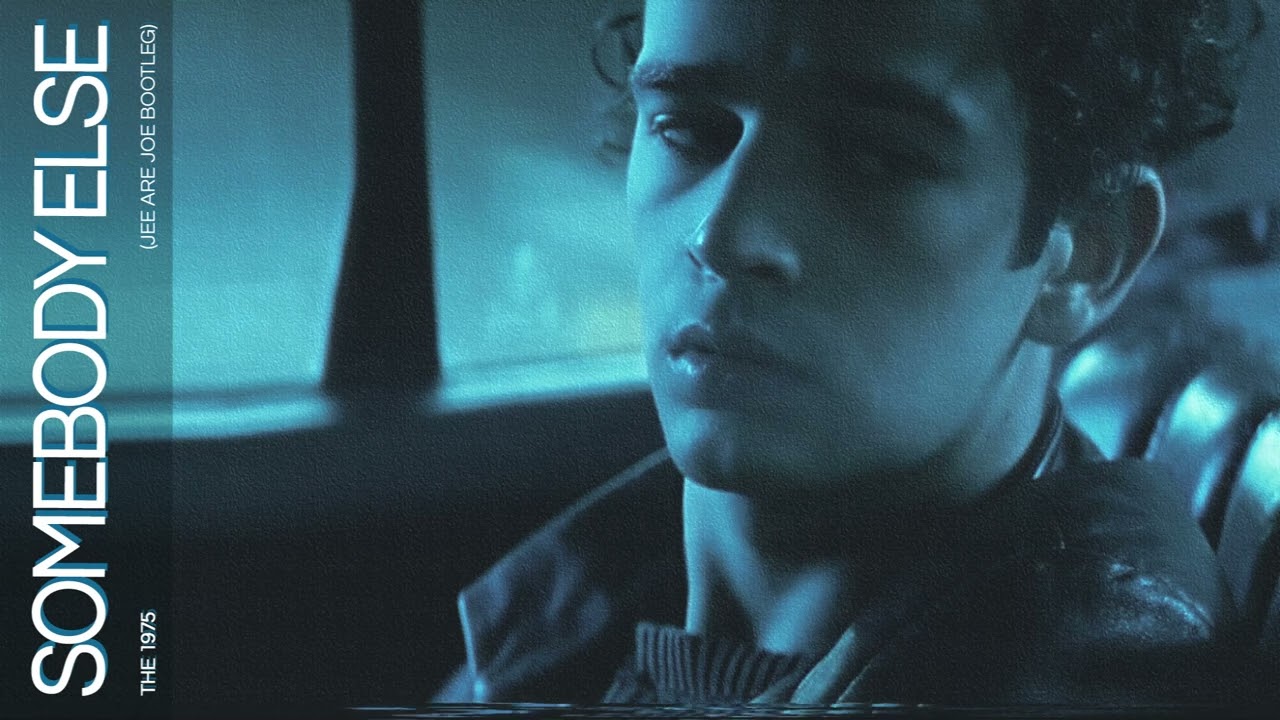 The 1975 - Somebody Else (Jee Are Joe Bootleg)