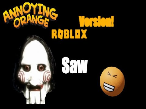 The Annoying Orange Roblox Version: Annoying Orange Saw