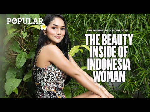 THE BEAUTY INSIDE OF INDONESIA WOMAN | #PMT - Valent Olivia | Popular Magazine Indonesia