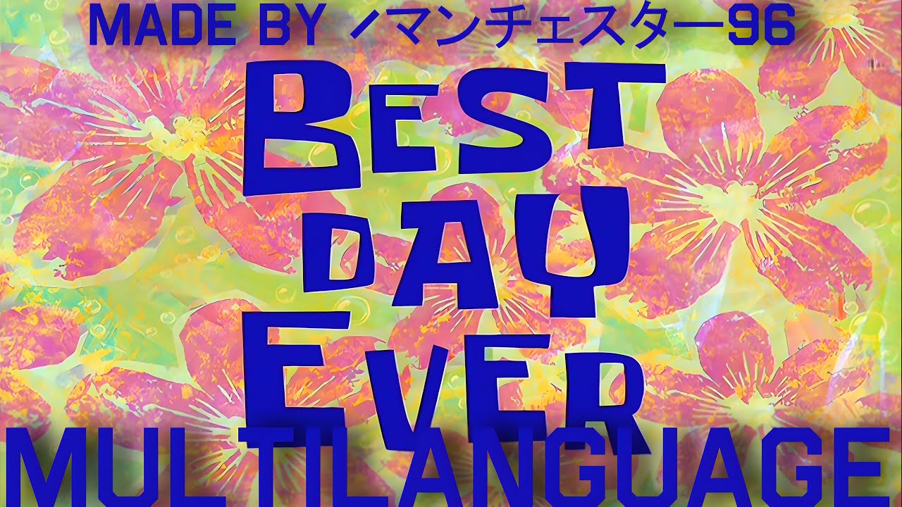 The Best Day Ever - Multilanguage in 41 languages (NTSC - pitched)