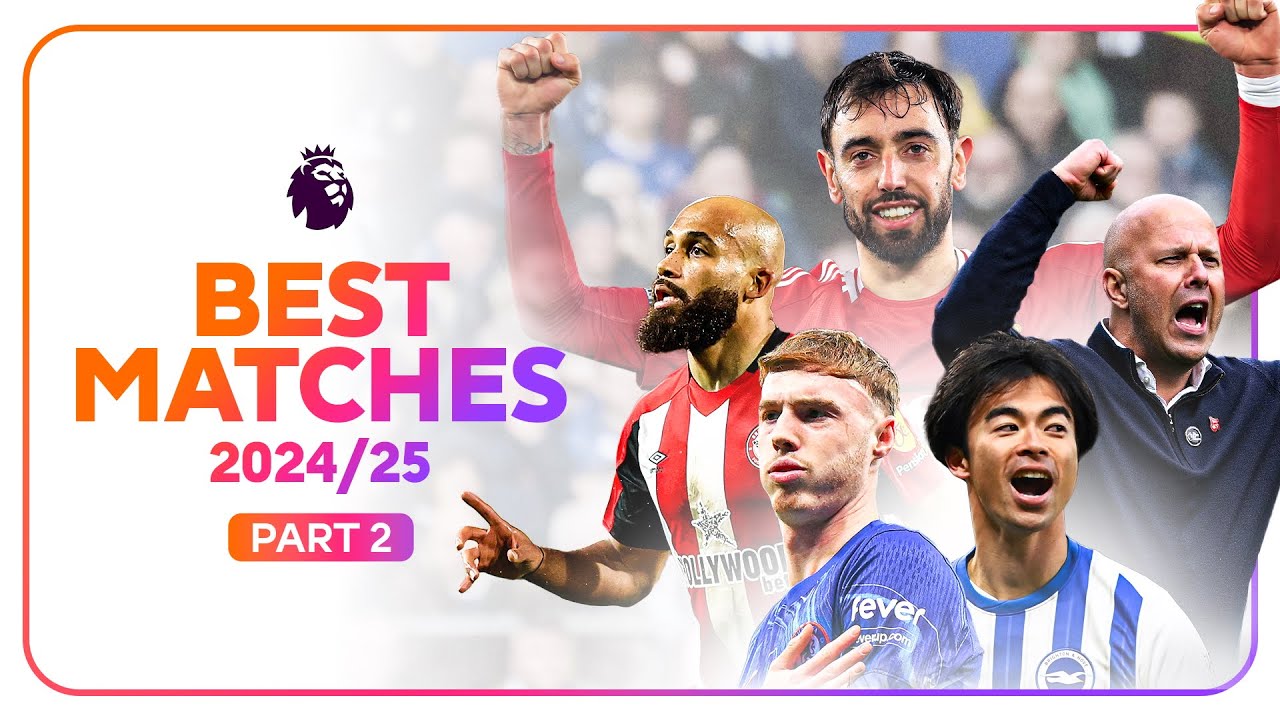 The BEST Premier League Matches of the 2024/25 Season PART 2!