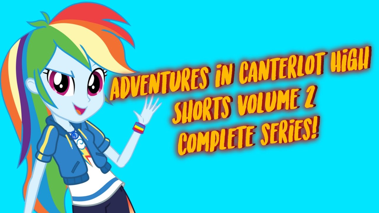 The Complete Adventures in Canterlot High Shorts Volume 2