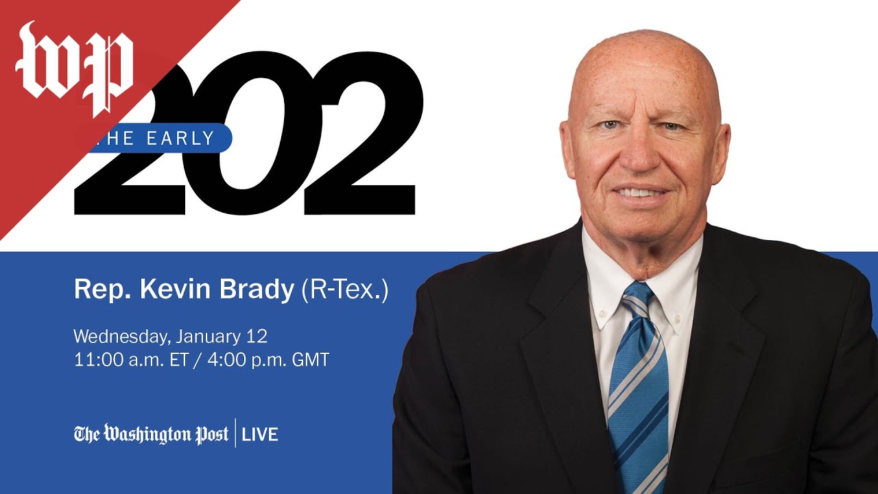 The Early 202: Rep. Kevin Brady (R-Tex.) (Full Stream 1/12)