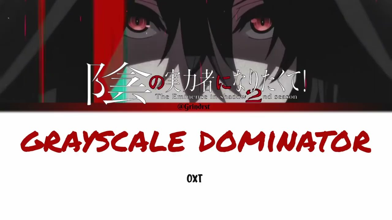 The Eminence in Shadow Season 2 OP Full - OxT「grayscale dominator」|  Lyrics (Kan/Rom/Eng)