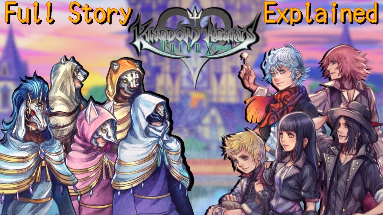 The Entire Story of Kingdom Hearts Union Cross [KHUx] Explained
