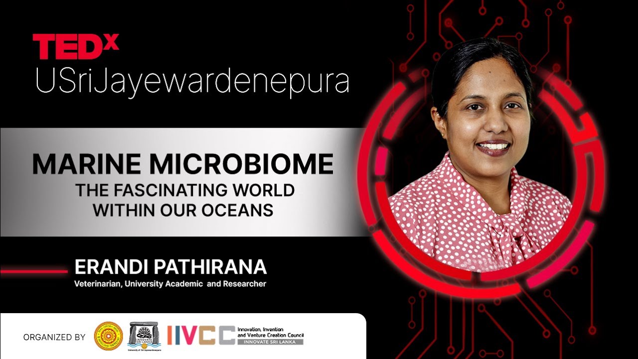 The fascinating world of the marine microbiome | Erandi Pathirana | TEDxUSriJayewardenepura