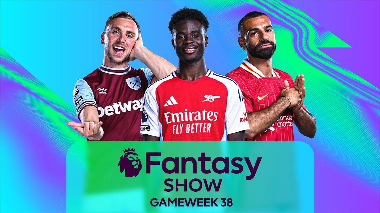 The FINAL Gameweek of the Season! | Gameweek 38 | Fantasy Show