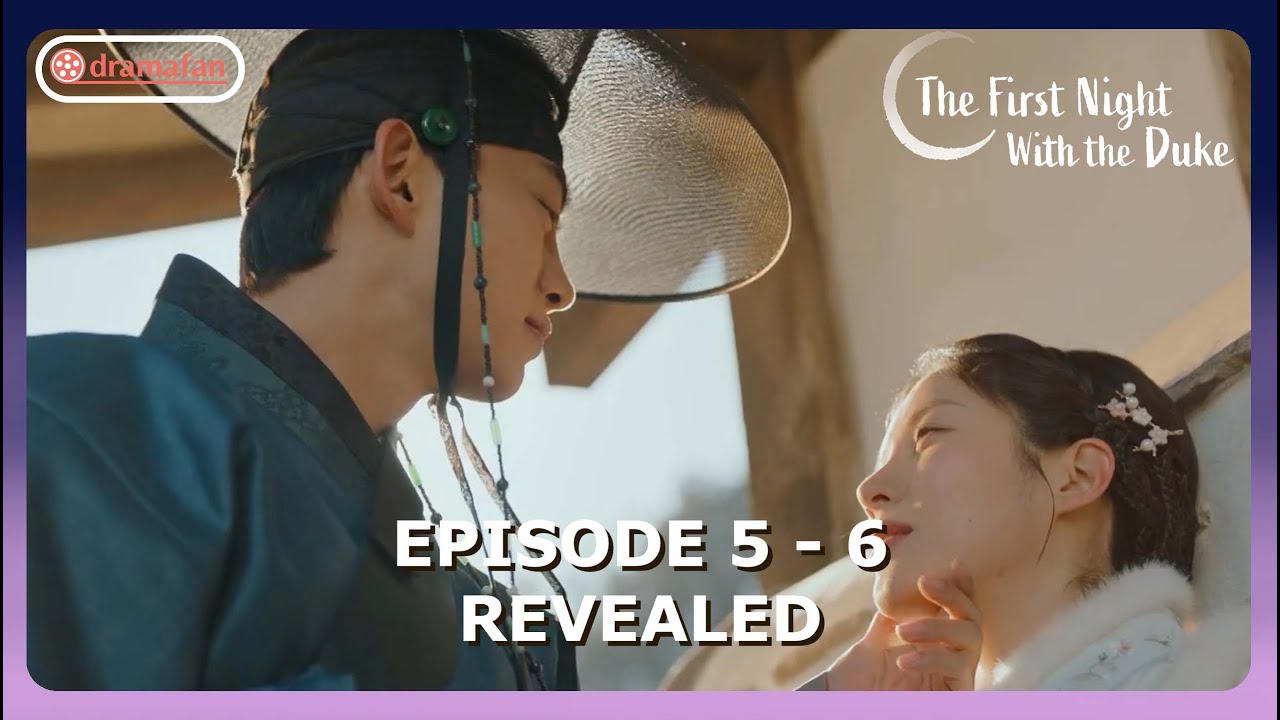 The First Night With the Duke Episode 5 - 6 Revealed & Spoilers [ENG SUB]