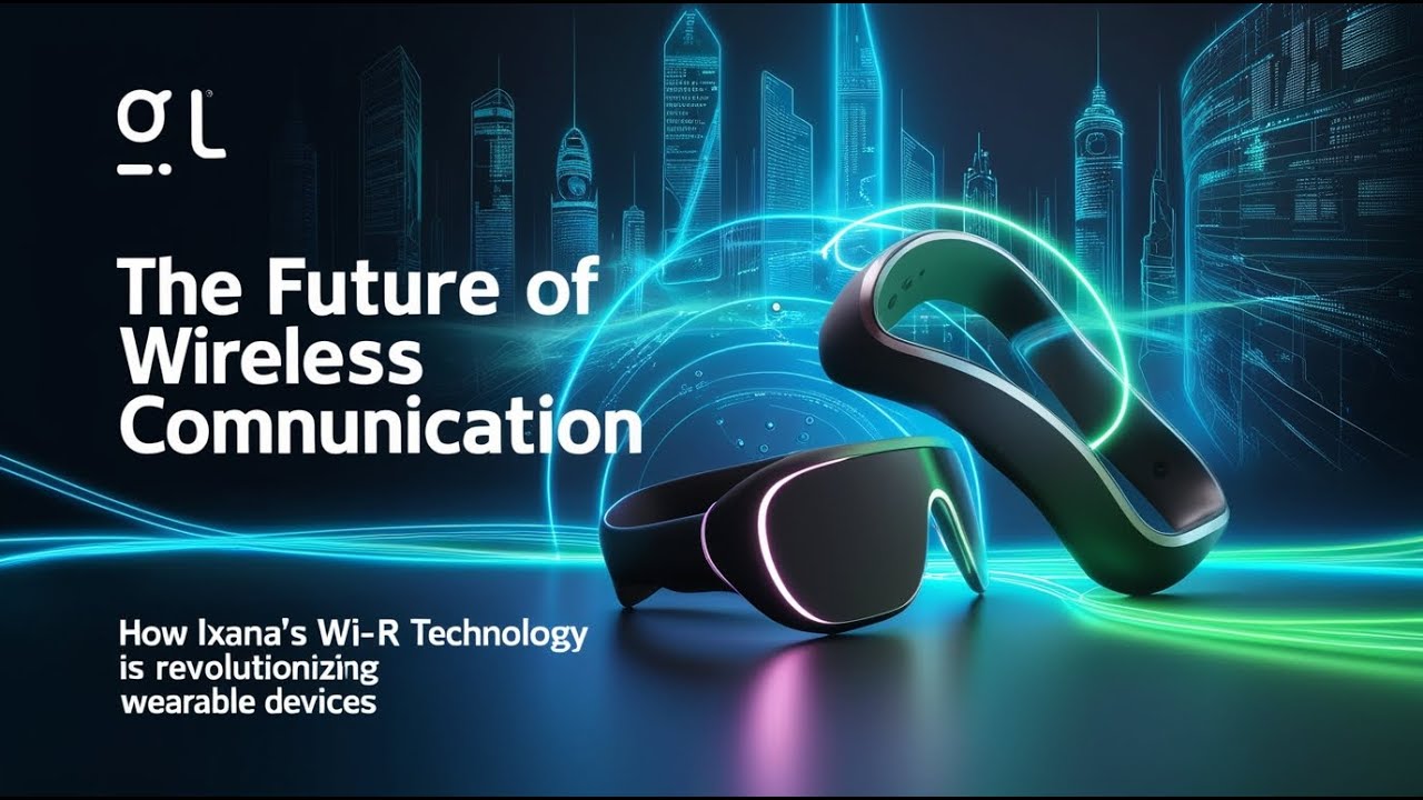 The Future of Wireless Communication: How Ixana Wi-R Technology is Revolutionizing Wearable Devices