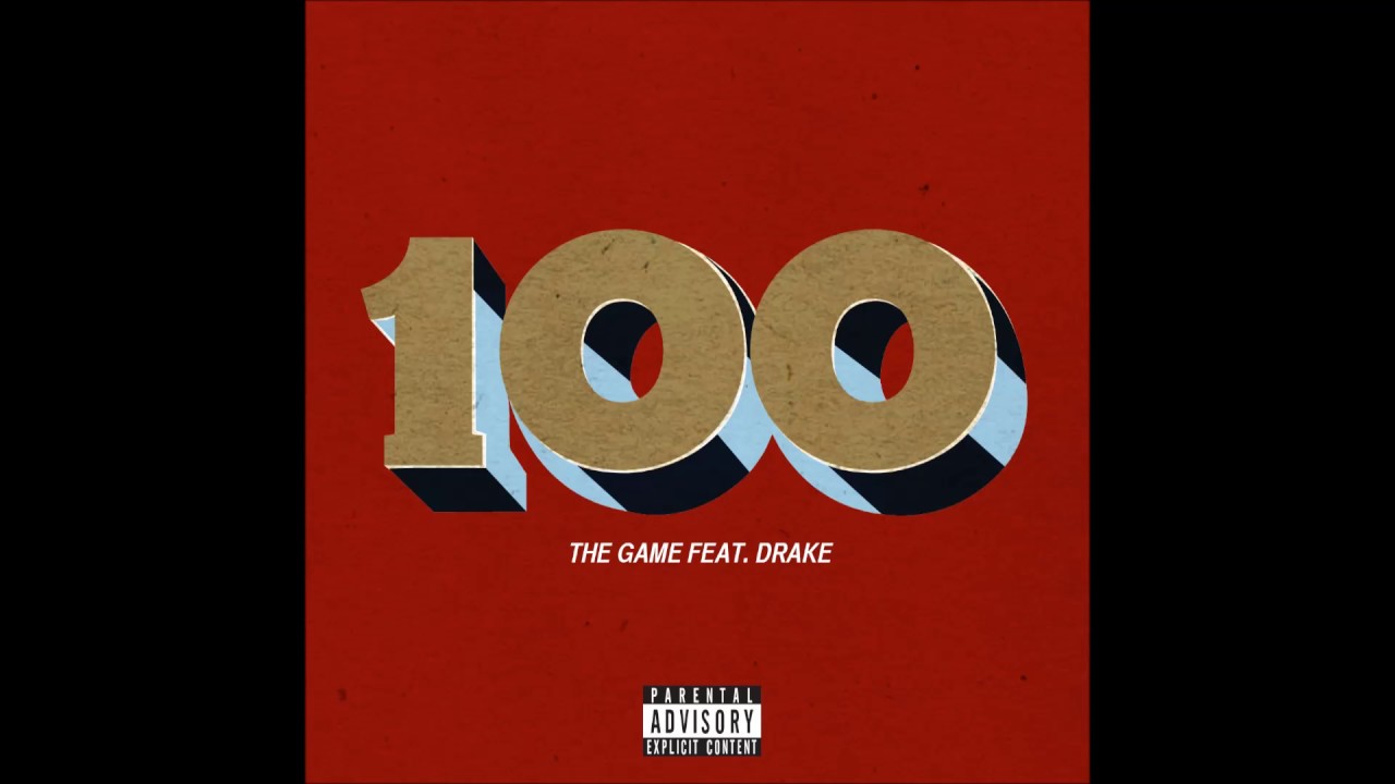 The Game - 100 [feat Drake] (Explicit) [HD/HQ]