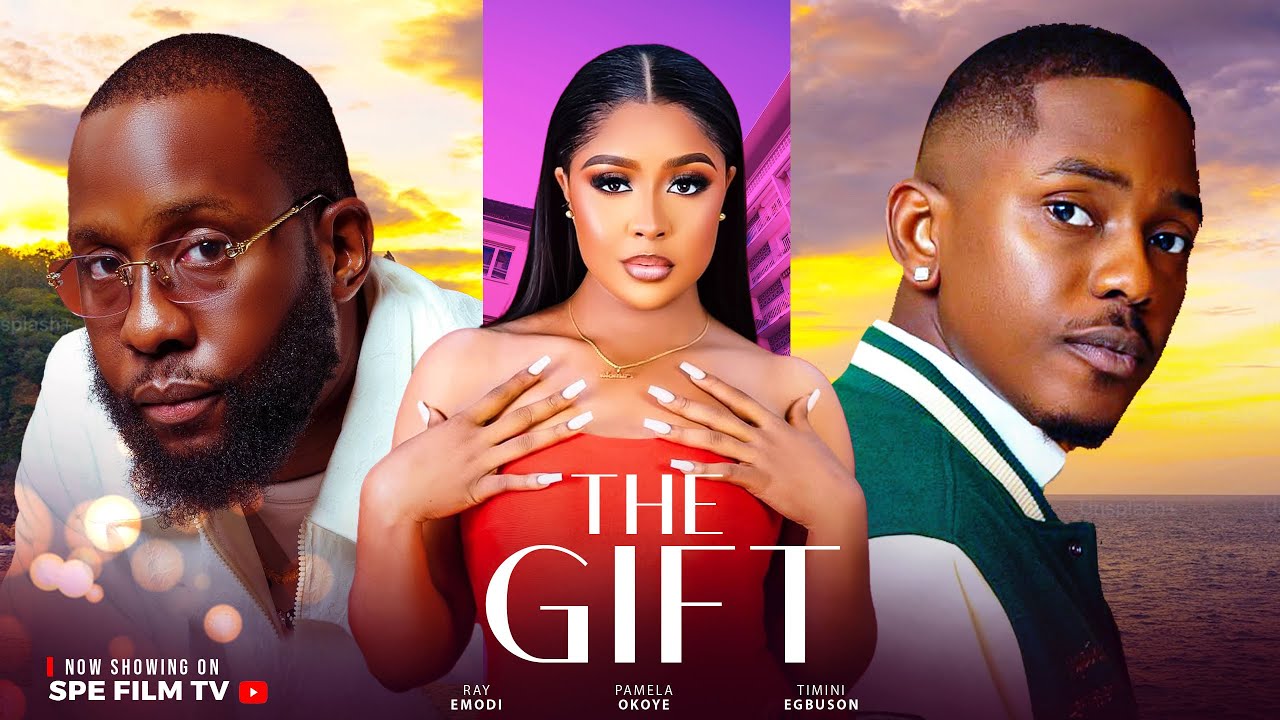 THE GIFT - TIMINI EGBUSON , RAY EMORDI , PAMELA OKOYE