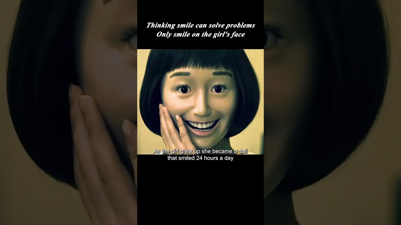 The girl's face became a doll because she only smile.#shorts