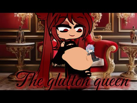 The Glutton Queen (Gacha vore request video/burp/farts) season 2